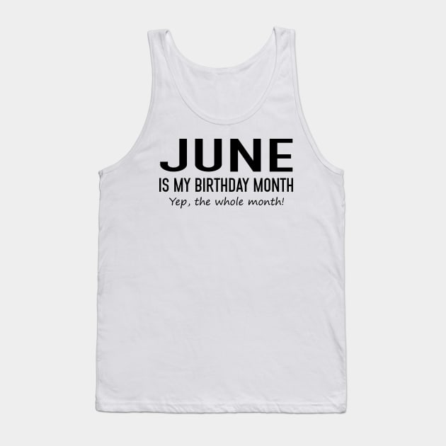 June Is My Birthday Month Yeb The Whole Month Tank Top by Vladis
